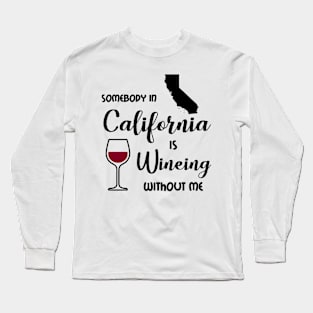 Somebody in California is Wine-ing Long Sleeve T-Shirt